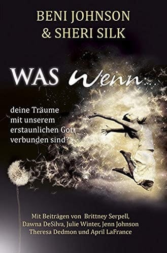 Was wenn ... deine Träume mit unserem erstaunlichen Gott verbunden sind?