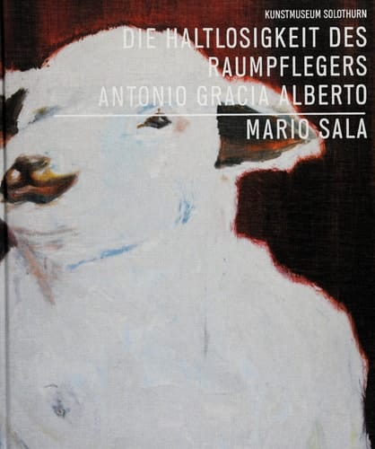 Die Haltlosigkeit des Raumpflegers Antonio Gracia Alberto Mario Sala