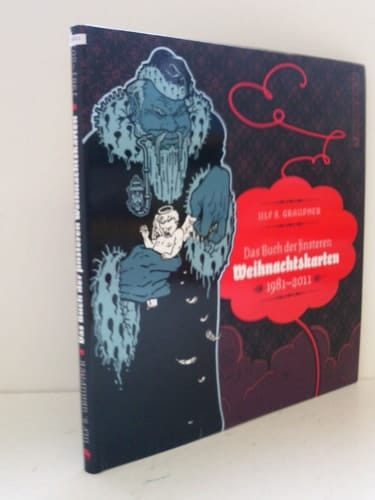 Das Buch der finsteren Weihnachtskarten 1981 - 2011 ; 30 Jahre Ungemach