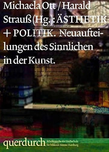 Ästhetik + Politik Neuaufteilungen des Sinnlichen in der Kunst