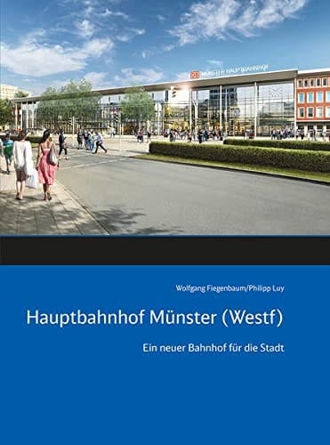 Hauptbahnhof Münster (Westf) ein neuer Bahnhof für die Stadt