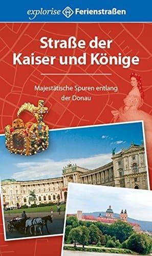 Straße der Kaiser und Könige majestätische Spuren entlang der Donau