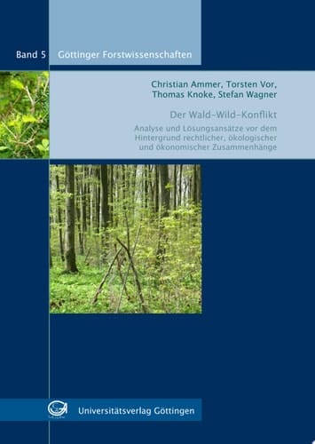 Der Wald-Wild-Konflikt Analyse und Lösungsansätze vor dem Hintergrund rechtlicher, ökologischer und ökonomischer Zusammenhänge