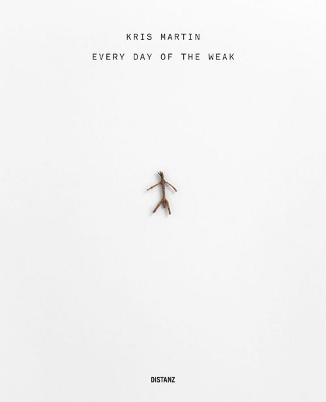 Kris Martin - every day of the weak Kunstmuseum Bonn [2. Februar - 22. April 2012] ; Aargauer Kunsthaus, Aarau [12. Mai - 12. August 2012] ; Kestnergesellschaft Hannover [22. November 2012 - 3. Februar 2013] ; [dieser Katalog erscheint anlässlich der Ausstellung "Kris Martin, Every Day of the Weak"]