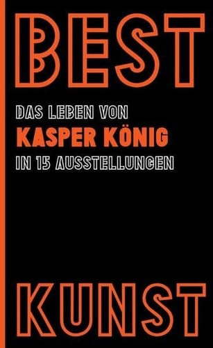 Best Kunst das Leben von Kasper König in 15 Ausstellungen