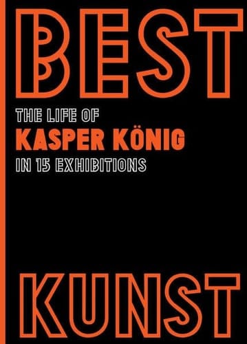 Best Kunst The Life of Kasper König in 15 Exhibitions