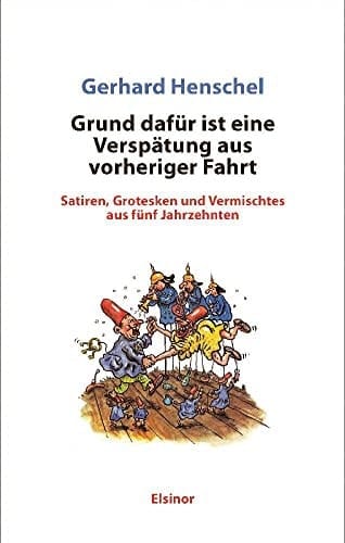 Grund dafür ist eine Verspätung aus vorheriger Fahrt Satiren, Grotesken und Vermischtes aus fünf Jahrzehnten