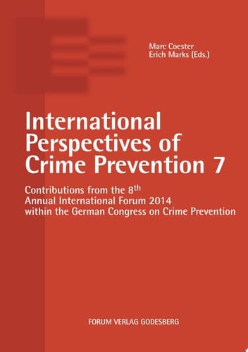 International Perspectives of Crime Prevention 7 Contributions from the 8th Annual International Forum 2014 within the German Congress on Crime Prevention
