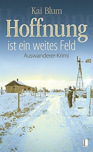 Auswanderer-Krimi Hoffnung ist ein weites Feld