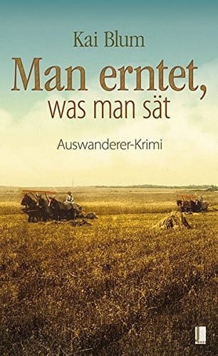 Auswanderer-Krimi Man erntet, was man sät