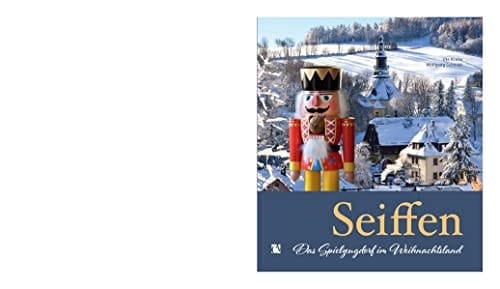 Seiffen das Spielzeugdorf im Weihnachtsland