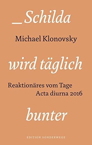 Schilda wird täglich bunter Reaktionäres vom Tage Acta diurna 2016