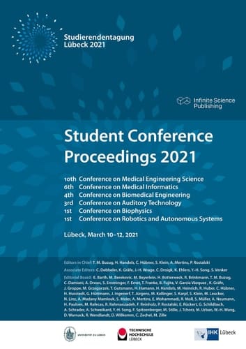 Student Conference Poceedings 2021 10th Conference on Medical Engineering Science, 6th Conference on Medical Informatics, 4th Conference on Biomedical Engineering, 3rd Conference on Auditory Technology, 1st Conference on Biophysics, 1st Conference on Robotics and Autonomous Systems : Lübeck, March 10-12, 2021