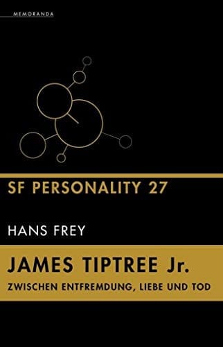 James Tiptree Jr zwischen Entfremdung, Liebe und Tod