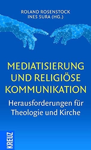 Mediatisierung und religiöse Kommunikation Herausforderungen für Theologie und Kirche