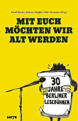 Mit euch möchten wir alt werden 30 Jahre Berliner Lesebühnen
