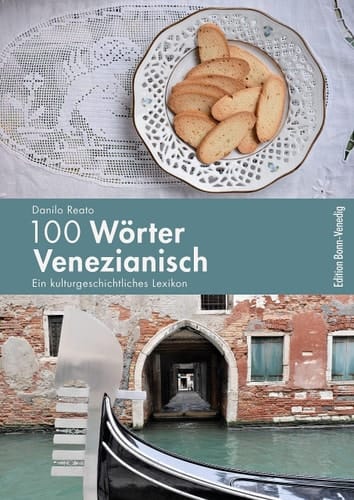 100 Wörter Venezianisch Ein kulturgeschichtliches Lexikon