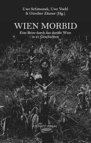 Wien morbid eine Reise durch das dunkle Wien in 21 Geschichten