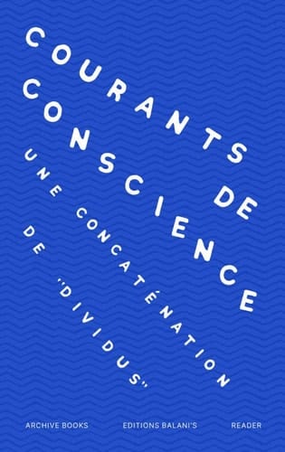 Courants de conscience Une concaténation de “Dividus”