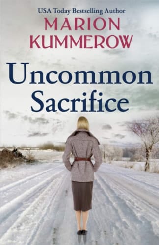 Uncommon Sacrifice An Epic, Heartbreaking and Gripping World War 2 Novel
