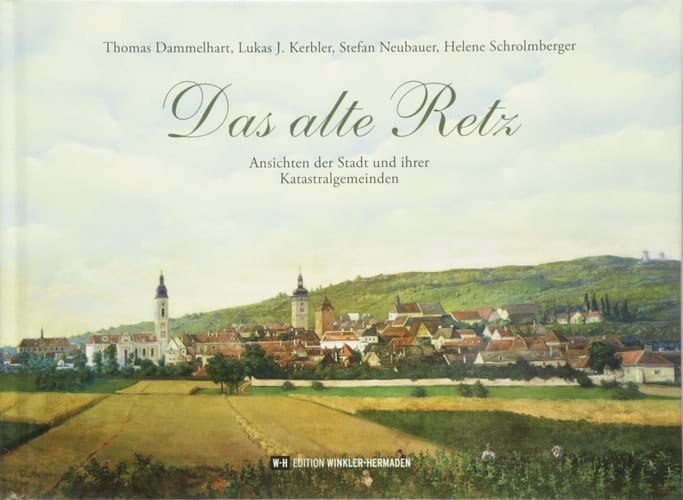 Das alte Retz Ansichten der Stadt und ihrer Katastralgemeinden