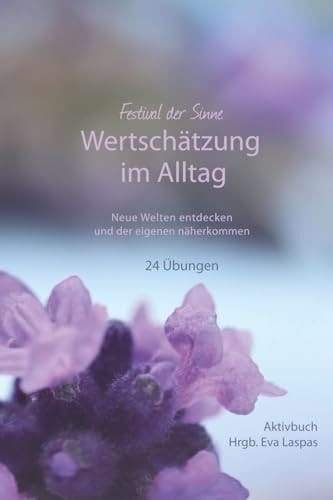 Wertschätzung im Alltag: Neue Welten entdecken und der eigenen näherkommen