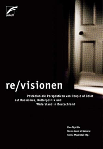 re/visionen Postkoloniale Perspektiven von People of Color auf Rassismus, Kulturpolitik und Widerstand in Deutschland
