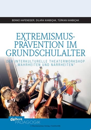 Extremismusprävention im Grundschulalter Der interkulturelle Theaterworkshop "Wahrheiten und Narrheiten"