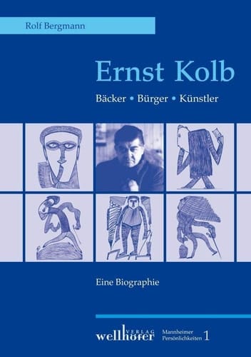 Ernst Kolb Bäcker, Bürger, Künstler : eine Biographie