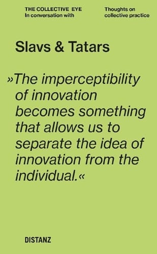 Slavs and Tatars The Collective Eye: Thoughts on Collective Practice