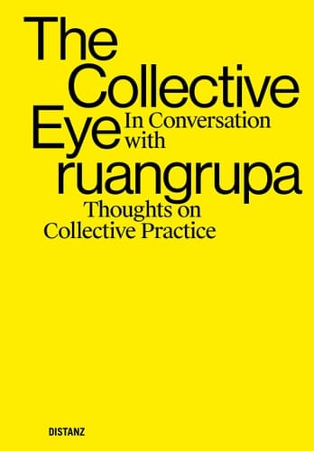 The Collective Eye in Conversation with Ruangrupa Thoughts on Collective Practice