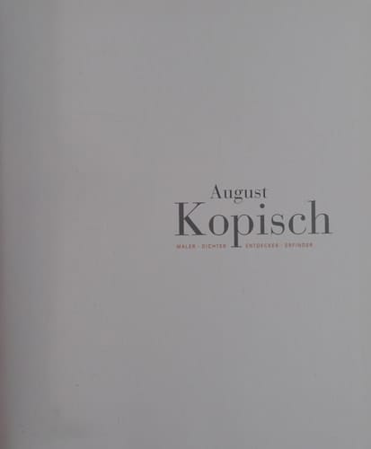 August Kopisch Maler, Dichter, Entdecker, Erfinder