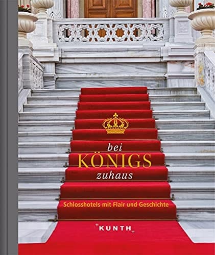 Bei Königs zuhaus Schlosshotels mit Flair und Geschichte