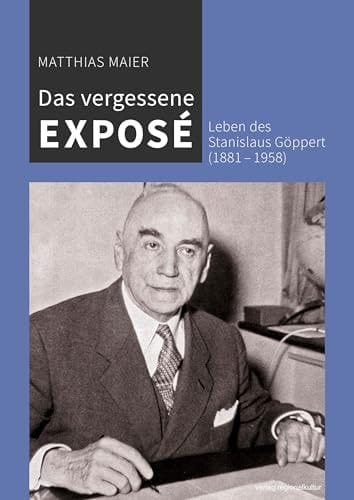 Das vergessene Exposé Leben des Stanislaus Göppert (1881-1958)