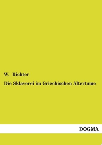 Die Sklaverei Im Griechischen Altertume