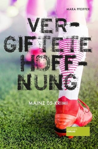 Vergiftete Hoffnung Mainz 05-Krimi