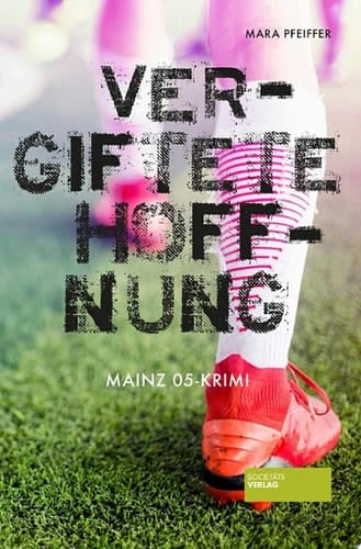 Vergiftete Hoffnung Mainz 05-Krimi