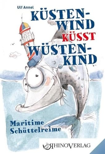 Küstenwind küsst Wüstenkind Schüttelreime : für alle mit bunter Knete im Kopf