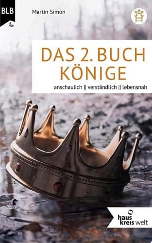 Das 2. Buch Könige anschaulich, verständlich, lebensnah