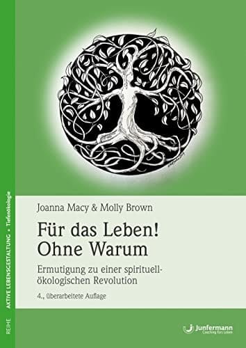 Für das Leben! - Ohne Warum Ermutigung zu einer ökologisch-spirituellen Revolution