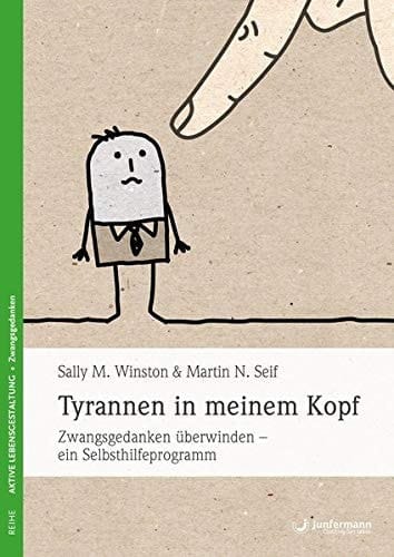 Tyrannen in meinem Kopf Zwangsgedanken überwinden - ein Selbsthilfeprogramm
