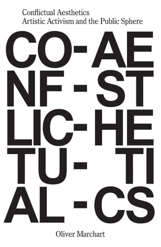 Conflictual Aesthetics Artistic Activism and the Public Sphere