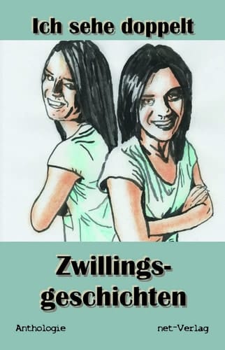 Ich sehe doppelt - Zwillingsgeschichten Anthologie