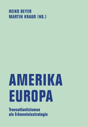 Amerika - Europa Transatlantizismus als Erkenntnisstrategie