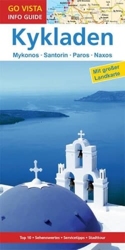 GO VISTA: Reiseführer Kykladen Mykonos · Santorin · Paros · Naxos - Mit Faltkarte