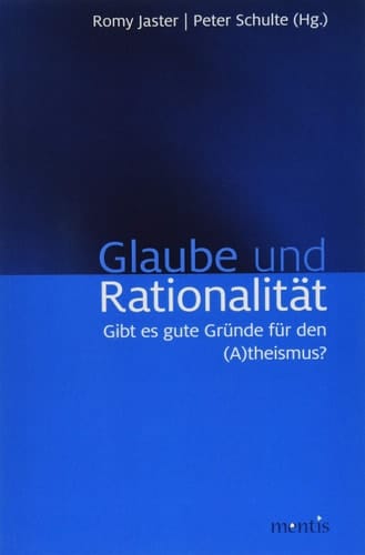 Glaube und Rationalität gibt es gute Gründe für den (A)theismus?