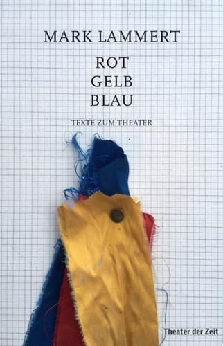 Rot Gelb Blau Texte zum Theater