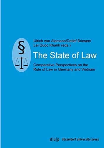 The State of Law Comparative Perspectives on the Rule of Law in Germany and Vietnam