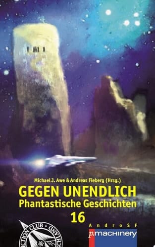 GEGEN UNENDLICH 16 Phantastische Geschichten