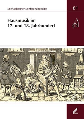 Hausmusik im 17. und 18. Jahrhundert XXXIX. Wissenschaftliche Arbeitstagung Michaelstein, 23. bis 25. November 2012